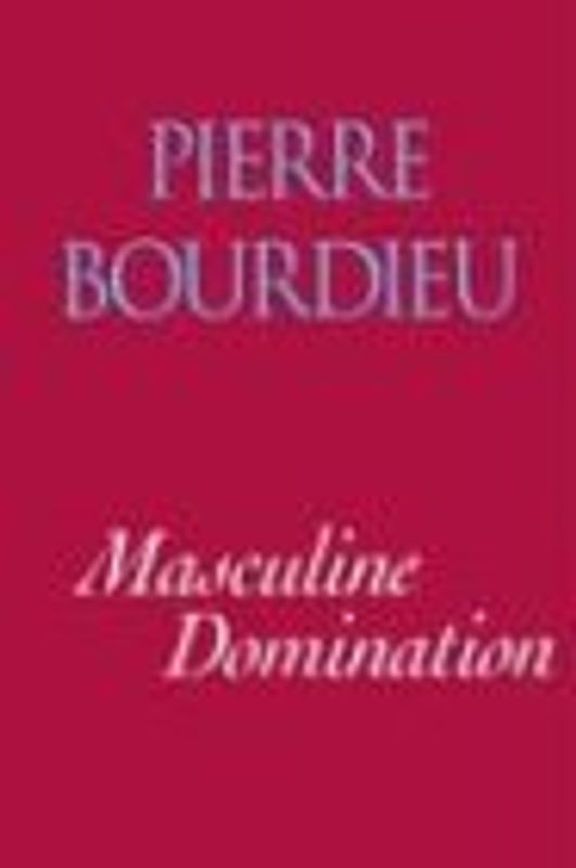 Masculine Domination - Bourdieu, Pierre