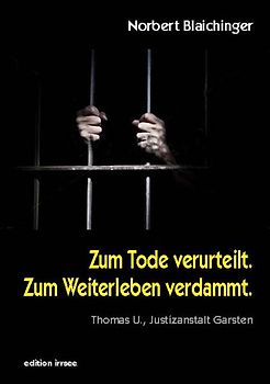 Zum Tode verurteilt. Zum Weiterleben verdammt.