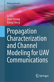 Propagation Characterization and Channel Modeling for UAV Communications