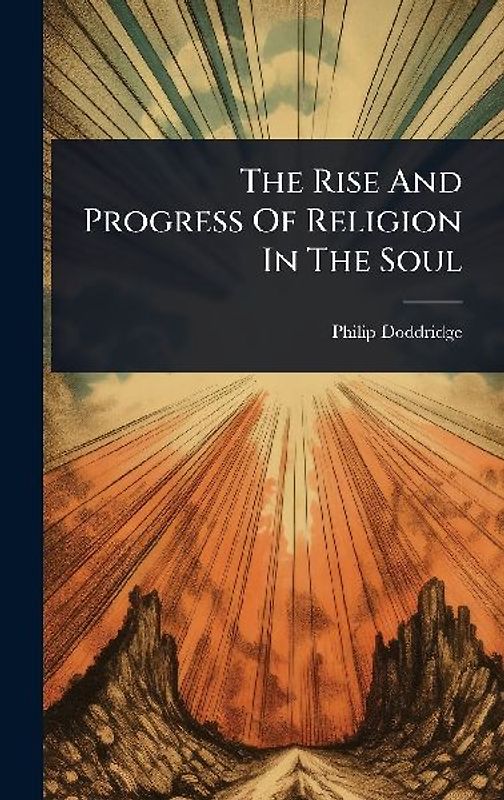 The Rise And Progress Of Religion In The Soul