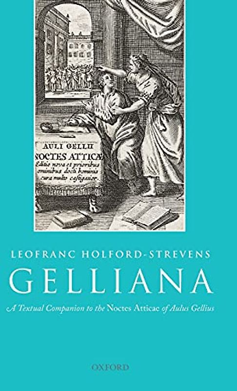 Gelliana: A Textual Companion to the Noctes Atticae of Aulus Gellius