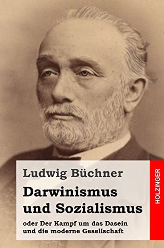 Darwinismus und Sozialismus: oder Der Kampf um das Dasein und die moderne Gesellschaft