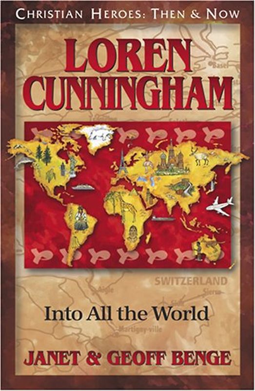 Loren Cunningham: Into All the World: (Christian Heroes: Then & Now) - Benge, Janet