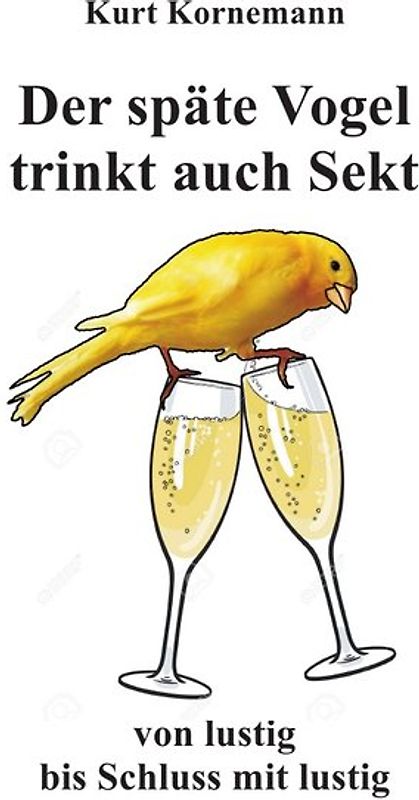 Der späte Vogel trinkt auch Sekt