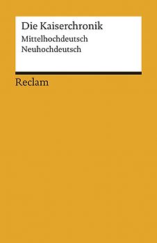 Die Kaiserchronik. Mittelhochdeutsch/Neuhochdeutsch