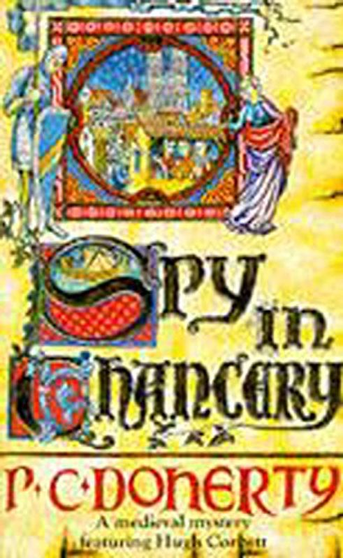 Spy in Chancery (A Medieval Mystery Featuring Hugh Corbett) - P C Doherty