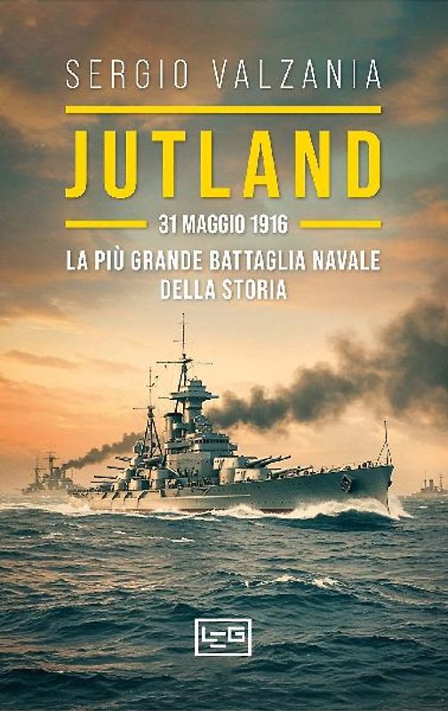 Jutland. 31 maggio 1916: la più grande battaglia navale della storia