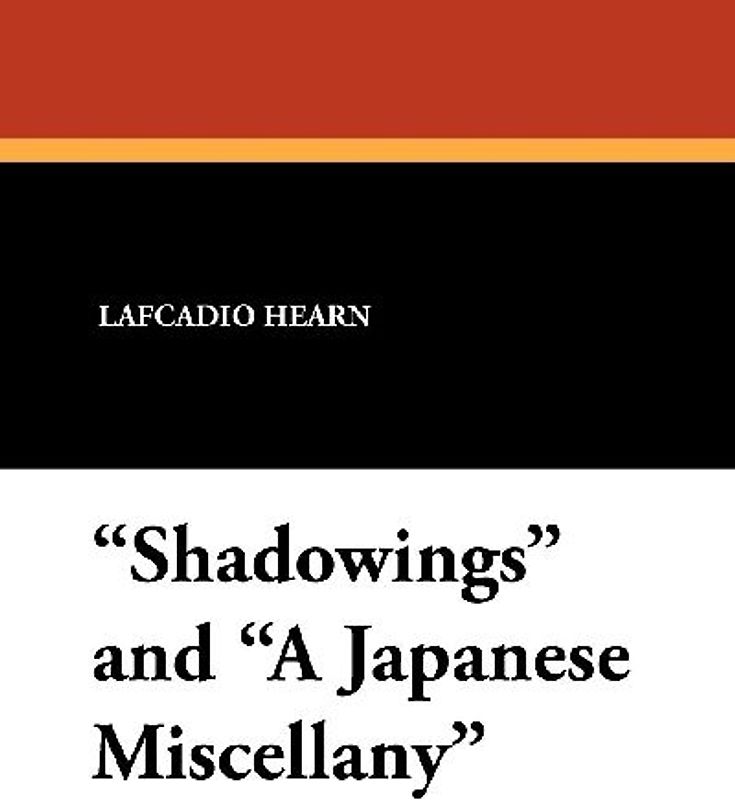 "Shadowings" and "A Japanese Miscellany"