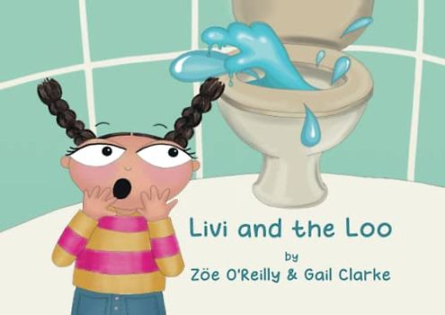 Livi and the Loo: A fun story to help children deal with an often-overlooked anxiety about starting school