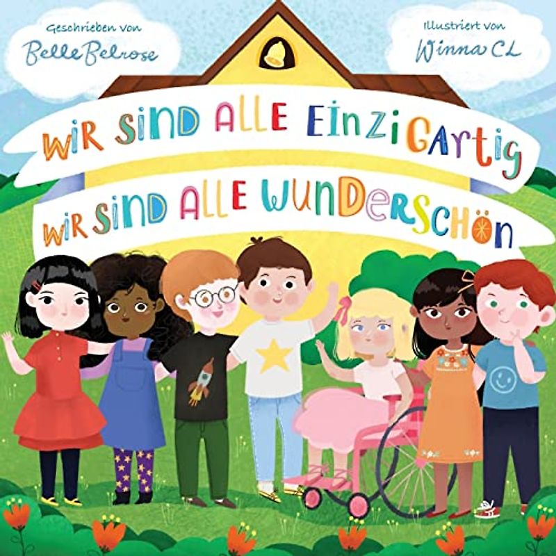Wir sind alle einzigartig - Wir sind alle wunderschön: Inspirierendes Kinderbuch über die Freundschaft, Gefühle und Diversität | Eine Mutmachgeschichte