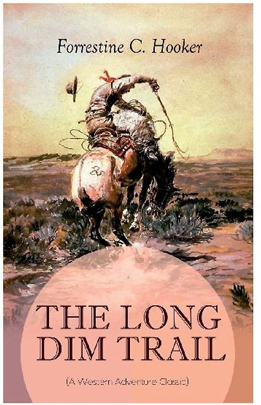 THE LONG DIM TRAIL (A Western Adventure Classic)