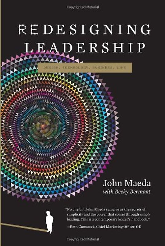 Redesiging Leadership (Simplicity: Design, Technology, Business, Life) - John Maeda