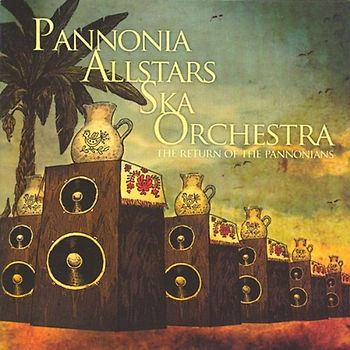 Pannonia Allstars Ska Orchestra - The Return of the Pannonians