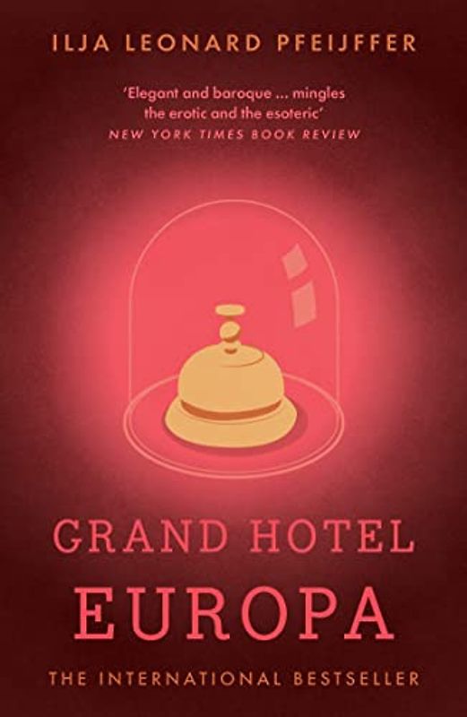 Grand Hotel Europa: Ilja Leonard Pfeijffer