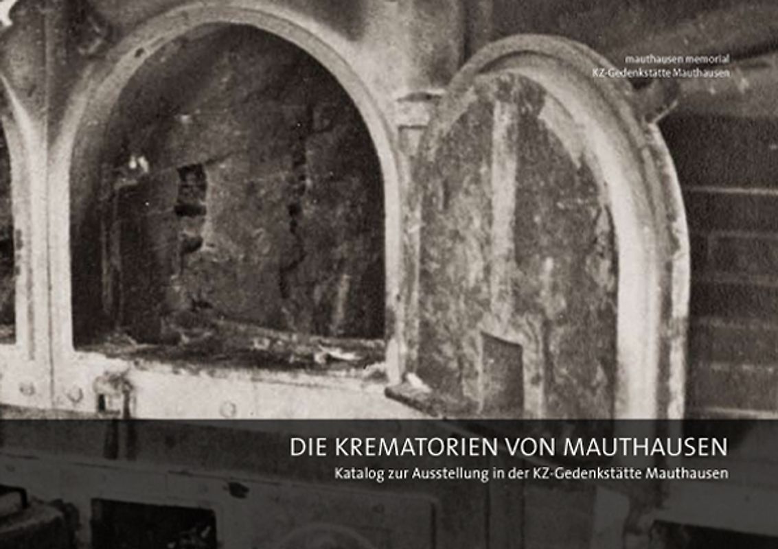 Die Krematorien von Mauthausen