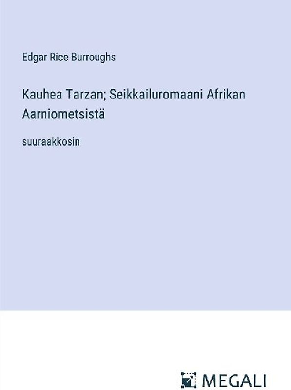 Kauhea Tarzan; Seikkailuromaani Afrikan Aarniometsistä