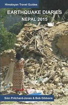 Earthquake Diaries: Nepal 2015: Dateline Kathmandu (Himalayan Travel Guides)
