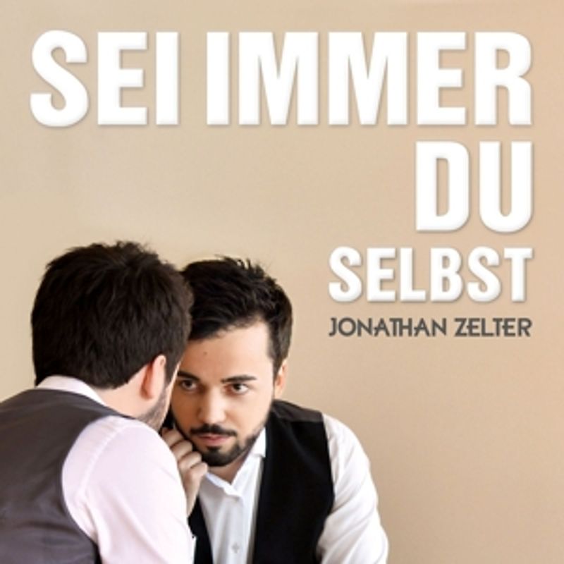 Zelter,Jonathan - Sei Immer Du Selbst