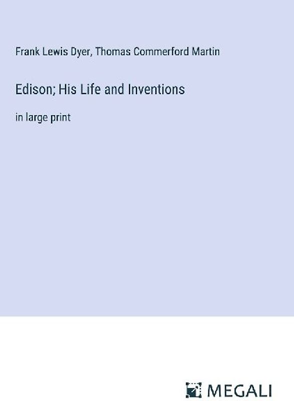 Edison; His Life and Inventions