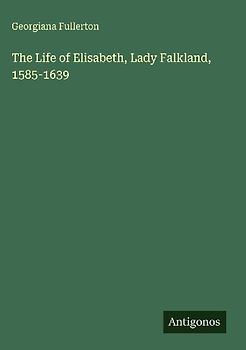 The Life of Elisabeth, Lady Falkland, 1585-1639