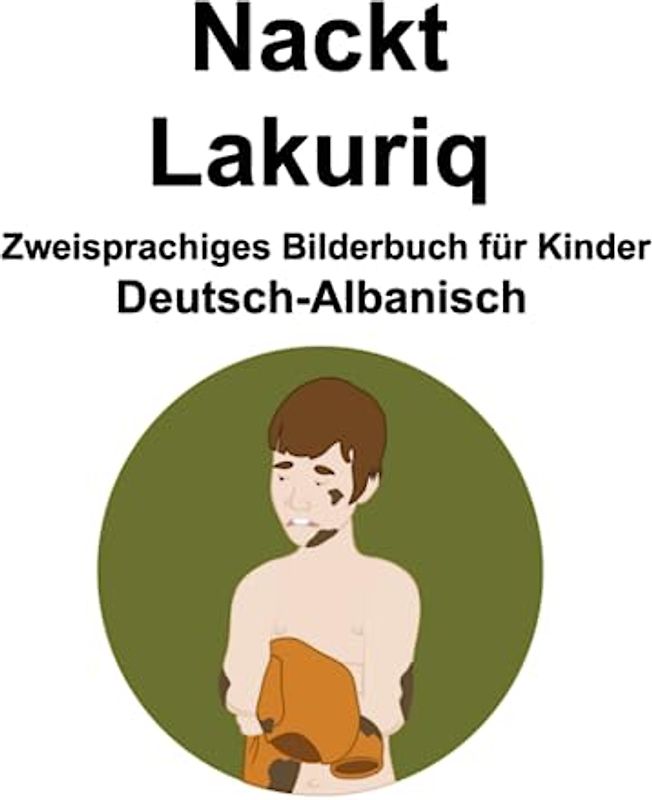 Deutsch-Albanisch Nackt / Lakuriq Zweisprachiges Bilderbuch für Kinder