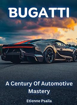 Bugatti - A Century Of Automotive Mastery