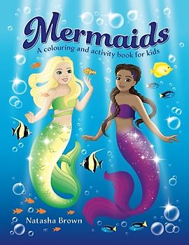 Mermaids: A Colouring and Activity Book for Kids