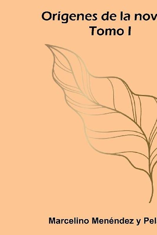 Orígenes de la novela, Tomo I