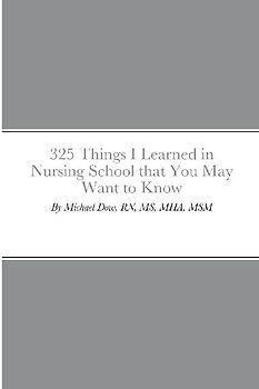 325 Things I Learned in Nursing School that You May Want to Know
