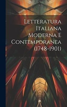 Letteratura Italiana Moderna E Contemporanea (1748-1901)