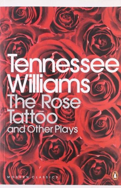 The Rose Tattoo and Other Plays: "Camino Real","Orpheus Descending" (Penguin Modern Classics) - Tennessee Williams