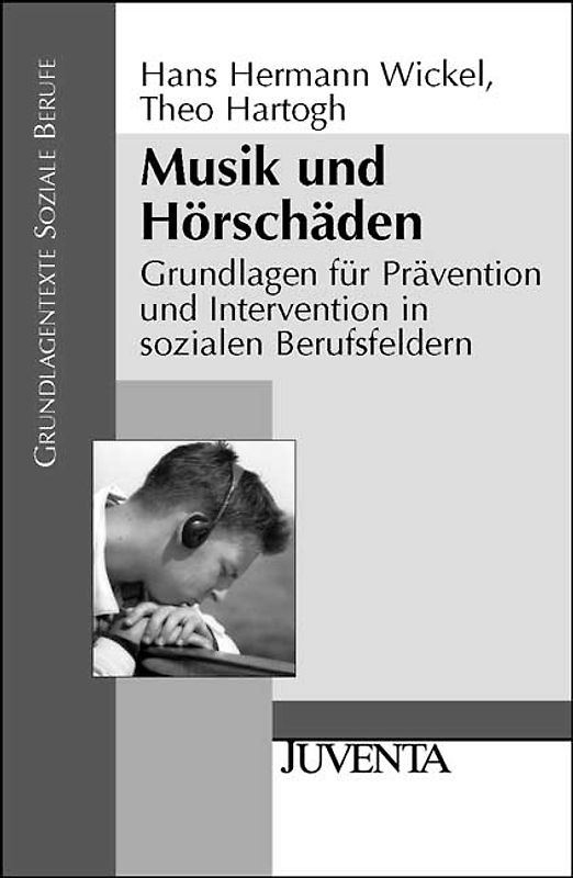 Musik und Hörschäden. Grundlagen für Prävention und Intervention in sozialen Berufsfeldern