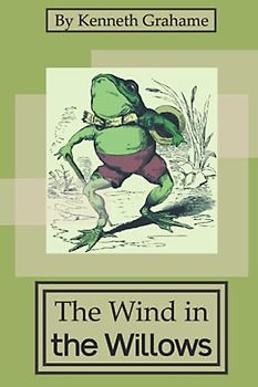 The Wind in the Willows (For Kids): Illustrated Edition