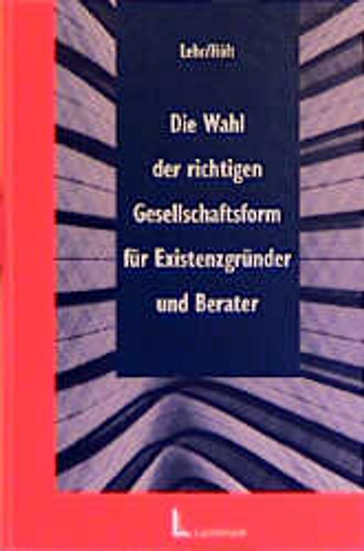 Die Wahl der richtigen Gesellschaftsform für Existenzgründer und Berater
