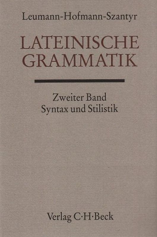Handbuch der Altertumswissenschaft / Lateinische Grammatik Bd. 2: Lateinische Syntax und Stilistik mit dem allgemeinen Teil der lateinischen Grammatik