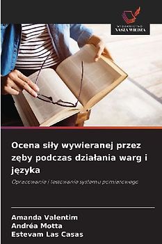 Ocena si¿y wywieranej przez z¿by podczas dzia¿ania warg i j¿zyka