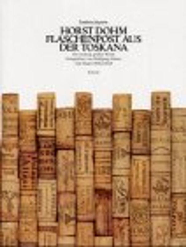 Flaschenpost aus der Toskana. Die sechzig grossen Weine