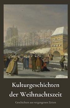Kulturgeschichten der Weihnachtszeit