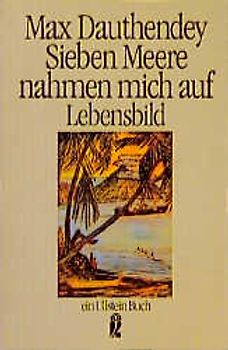 Sieben Meere nahmen mich auf. Ein Lebensbild