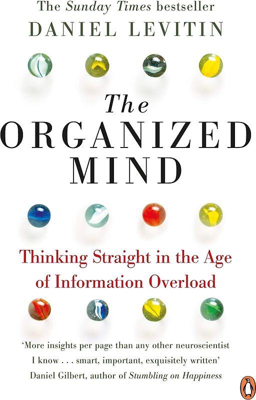 The Organized Mind: Thinking Straight in the Age of Information Overload - Daniel Levitin [Paperback]