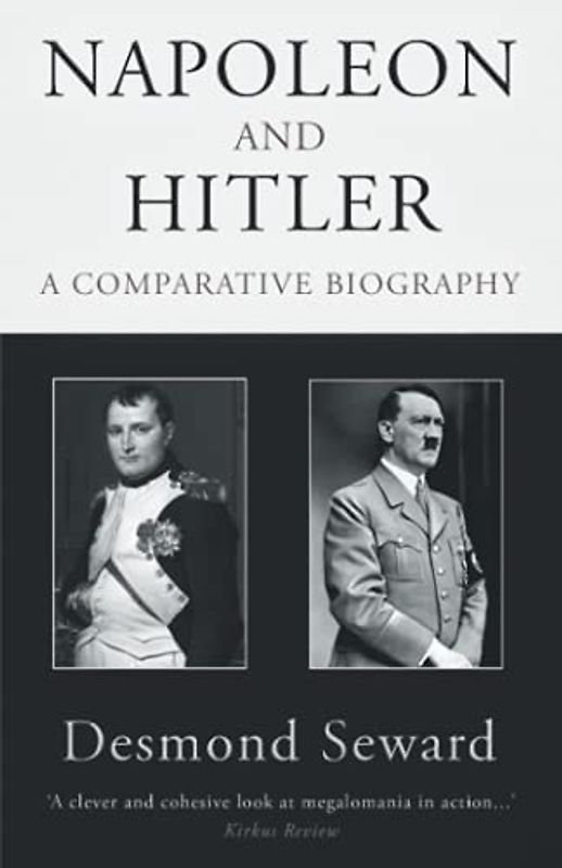 Napoleon and Hitler: A comparative biography