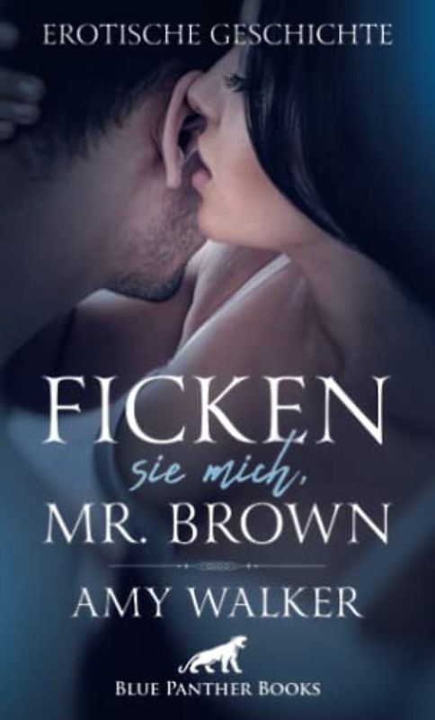 Ficken sie mich, Mr. Brown | Erotische Geschichte: Wird es Abbey gelingen, den Vater ihrer Freundin zu verführen? (Love, Passion & Sex)