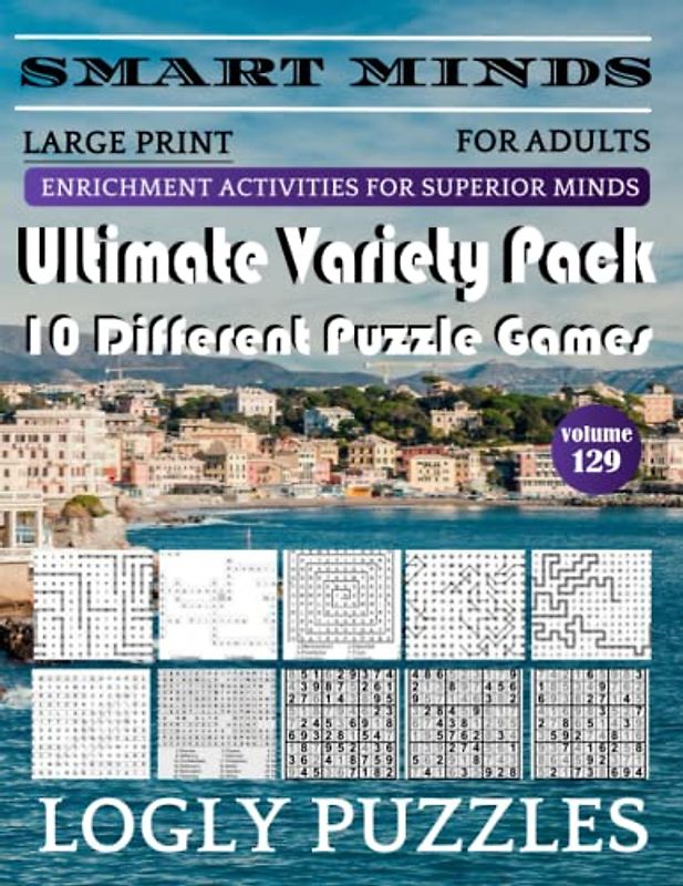 Smart Minds -Variety 10 Different Puzzle Book For Adults: Ultimate Variety Puzzles Large-Print Word Search, Word Maze .Word Spiral ,Word Angles, ... Crossword And Sudoku Easy , Medium And Hard
