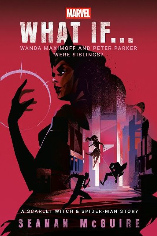 Marvel: What If . . . Wanda Maximoff and Peter Parker Were Siblings? (a Scarlet Witch & Spider-Man Story)