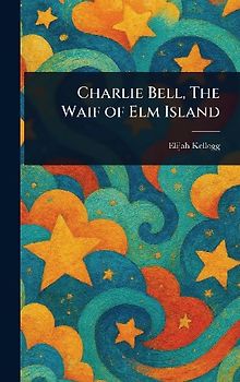Charlie Bell, The Waif of Elm Island