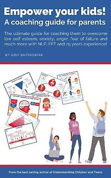 Empower your kids!: A coaching guide for parents