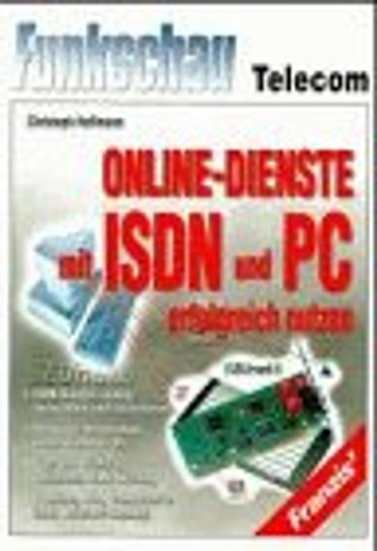 Online-Dienste mit ISDN und PC erfolgreich nutzen. ISDN-Karten auswählen und installieren, Software Installation unter Windows 95, Tips und Tricks zur optimalen ISDN-Nutzung, T-Online, AOL, CompuServe (inklusive Internet-Zugang)
