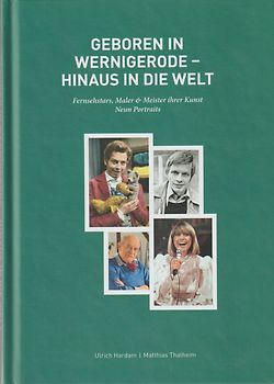 Geboren in Wernigerode-Hinaus in die Welt