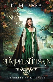 Rumpelstiltskin: A Timeless Fairy Tale (Timeless Fairy Tales, Band 4)