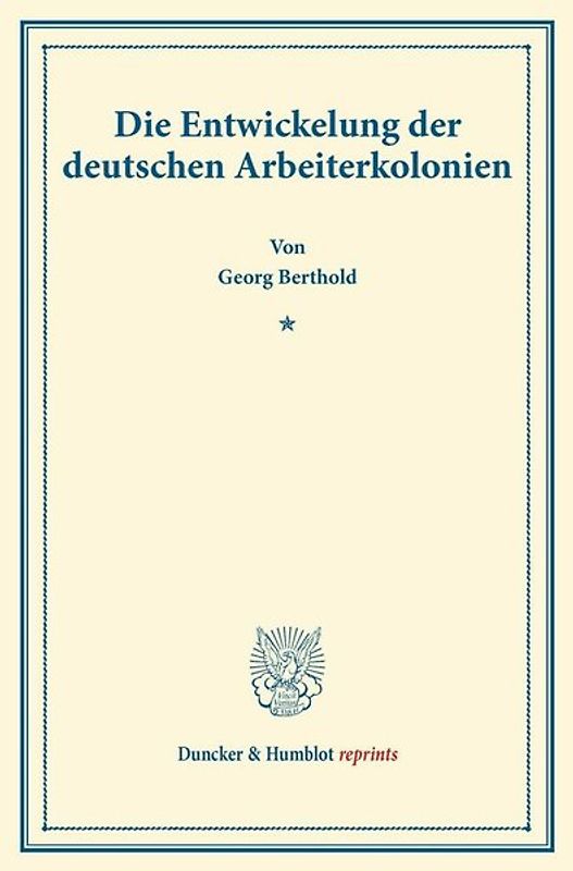 Die Entwickelung der deutschen Arbeiterkolonien.